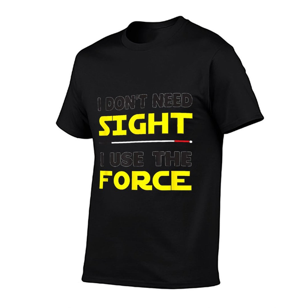I Use The Force Low Vision, Blind,  Odor-resistant T-Shirt