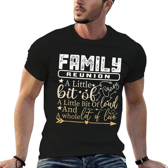 A Little Bit Of Crazy Whole Lot Of Love Family Reunion  Tagless Design T-Shirt