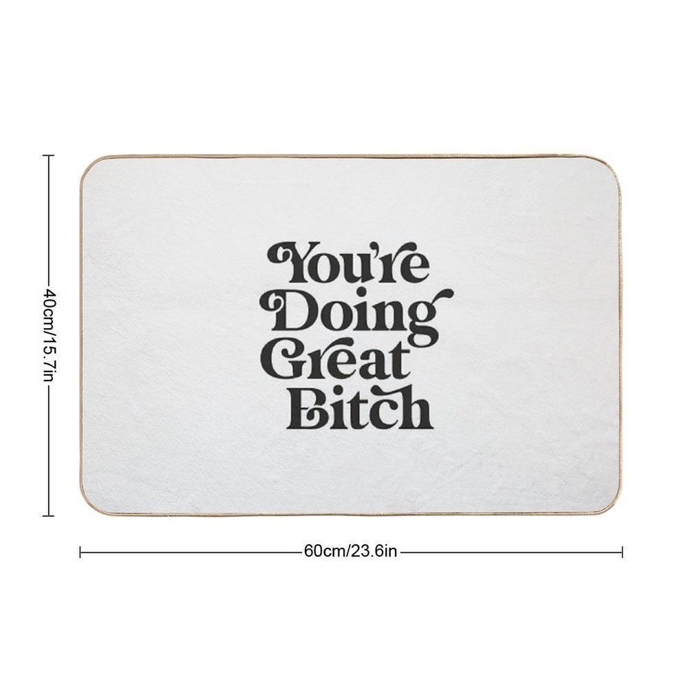 You're Doing Great Bitch  Toxin-Free Bath Mat