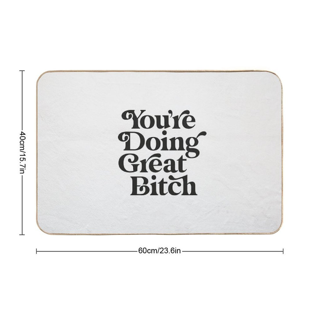 You're Doing Great Bitch  Toxin-Free Bath Mat