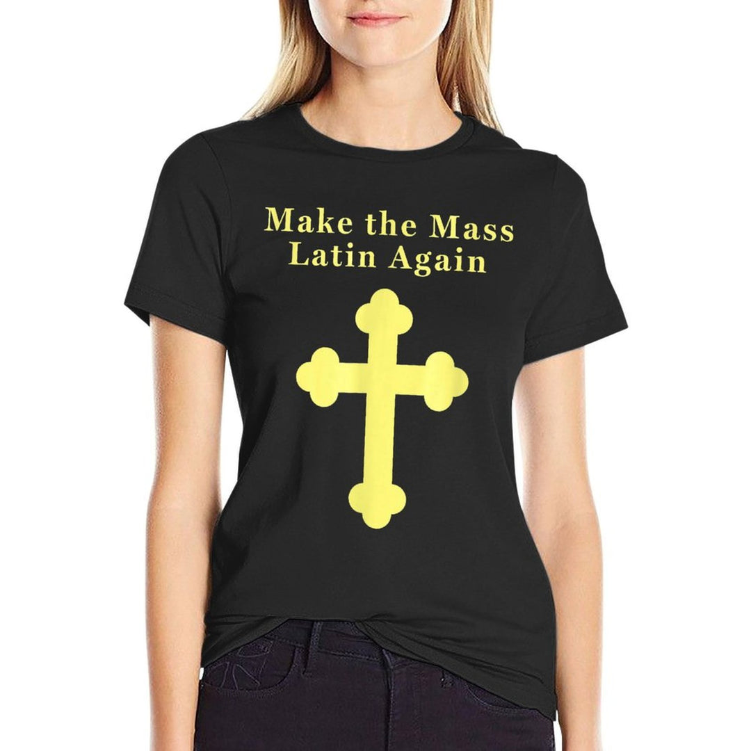 Roman Catholic Make The Mass Latin Again  Quick-drying T-Shirt