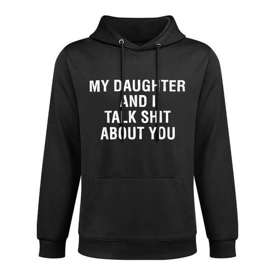 My Daughter AndI Talk Sh T About You Funny Matching Shrink-Resistant Hoodie