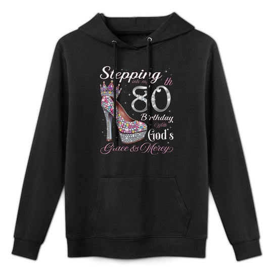 Stepping Into My 80th Birthday With God's Grace & Mercy Medium-Weight Fabric Hoodie