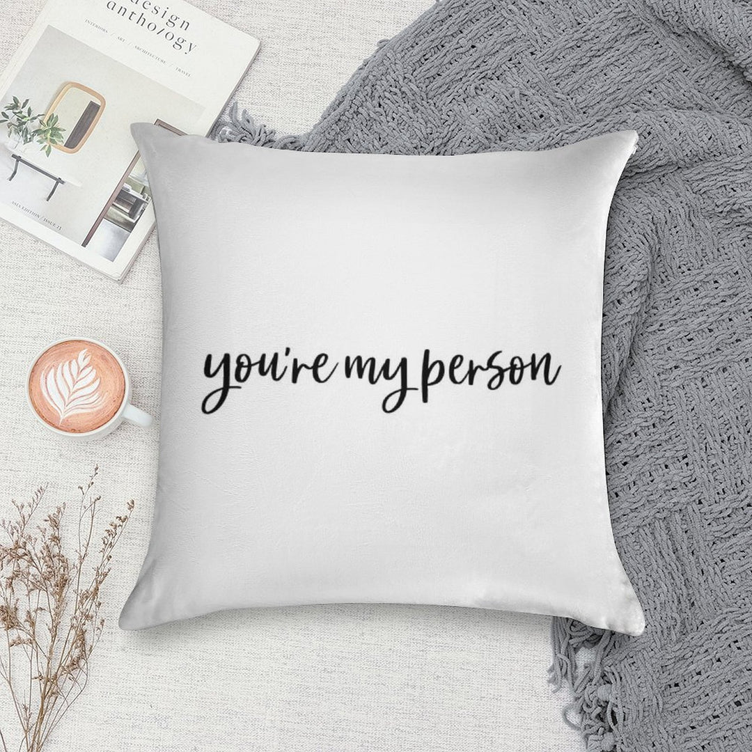 You're My Person. Soft Washable Throw Pillow