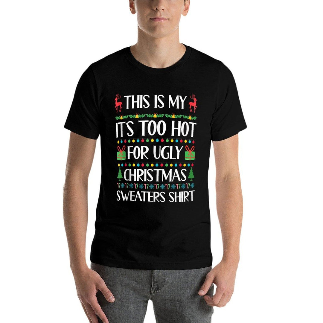 Too Hot for Ugly Christmas Sweater Funny Xmas Women Men  Cotton T-Shirt