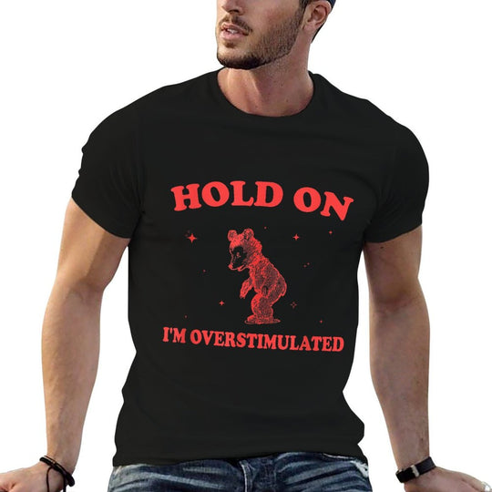 Hold On Im Overstimulated Funny Bear Meme  Oversized Silhouette T-Shirt