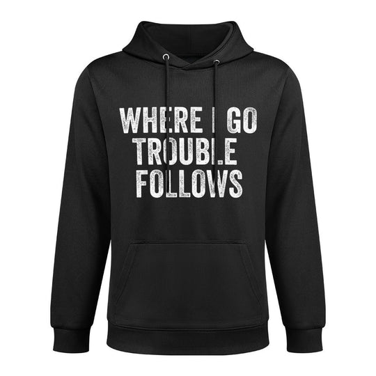 Where I Go Trouble Follows Funny Matching Couples Humor Colorfast Hoodie