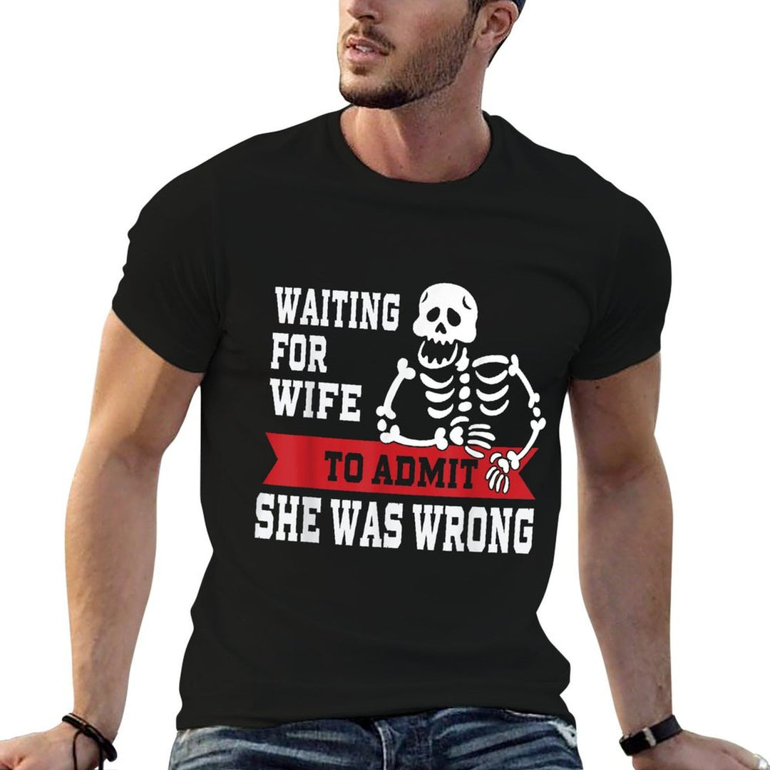 Waiting For Wife To Admit She Was Wrong Funny Husband  Relaxed-fit T-Shirt