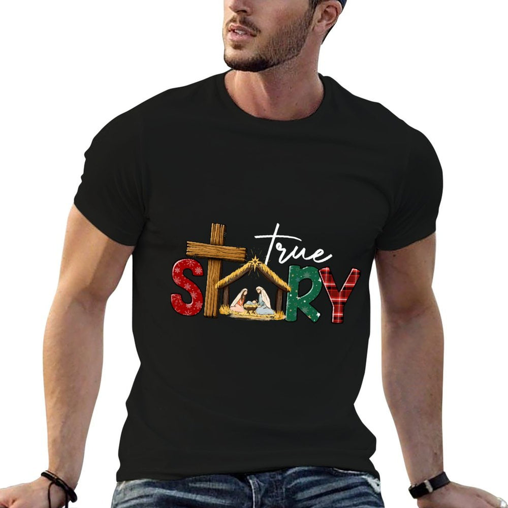 True Story Nativity Christmas Jesus Xmas Catholic Christian Comfortable T-Shirt