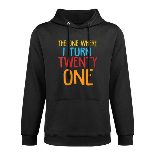 Womens The One Where I Turn Twenty One Funny 21st Birthday Moisture-Wicking Hoodie