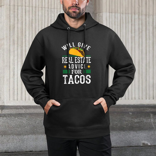 Will Give Real Estate Advice for Tacos Funny All-Day Comfort Hoodie