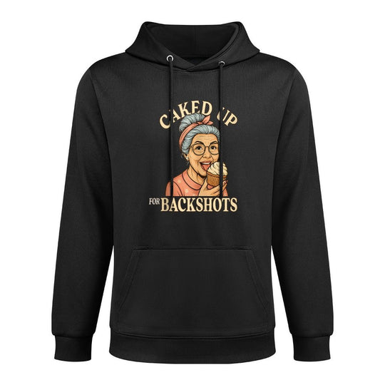 Caked Up for Backshots - Funny Unhinged  Inappropriate Meme All-Day Comfort Hoodie