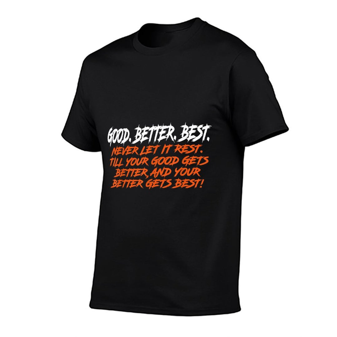 Good Better Best Never Let It Rest Till Your Good Gets  Ribbed Collar T-Shirt