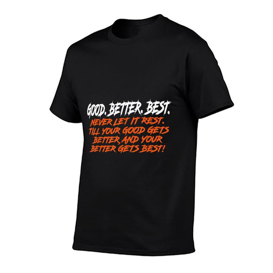Good Better Best Never Let It Rest Till Your Good Gets  Ribbed Collar T-Shirt