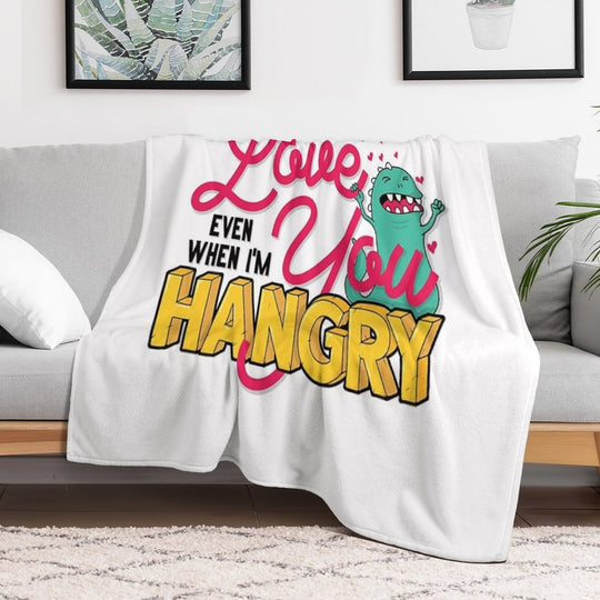 Love You Even When I'm Hangry Versatility Throw Blanket