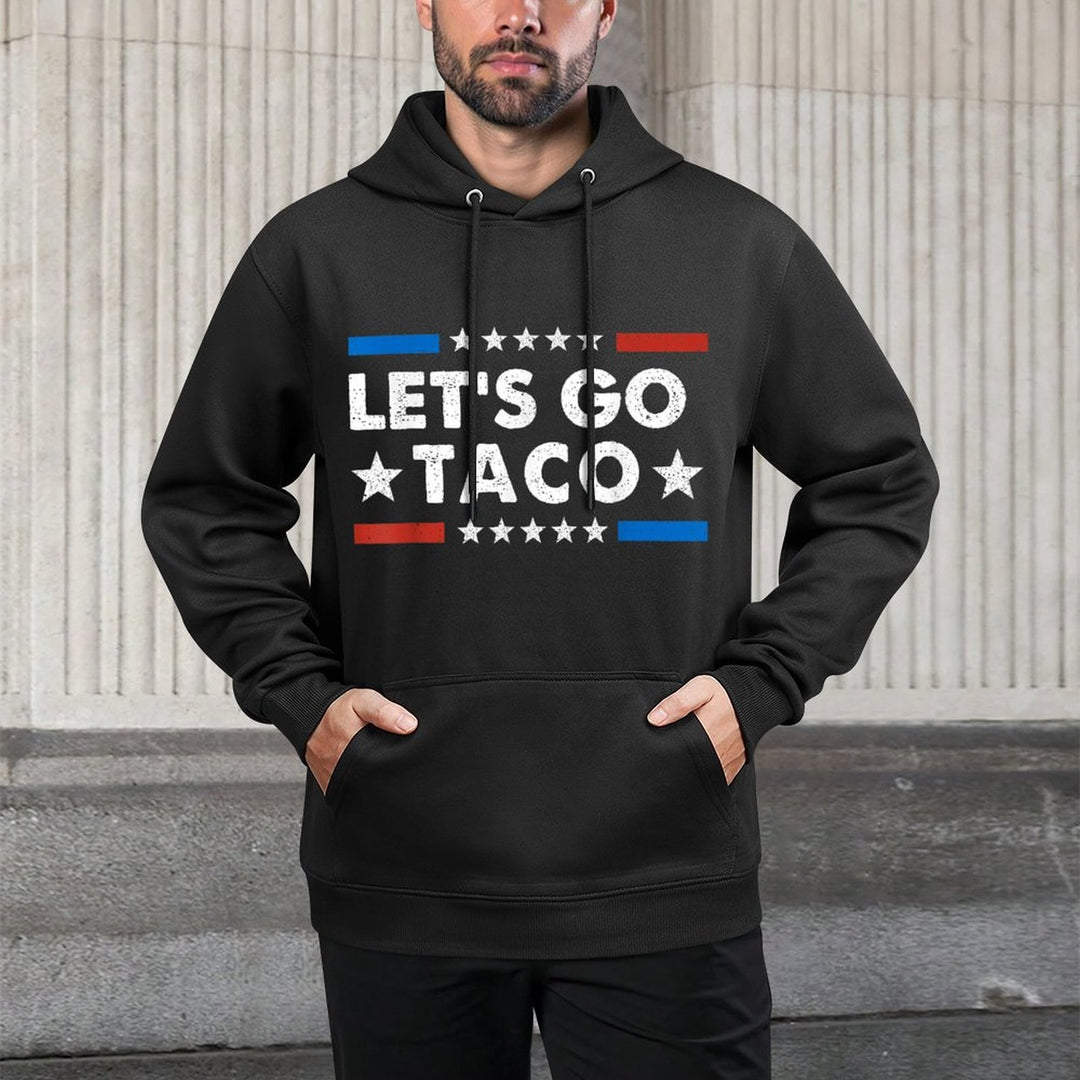 Lets Go Taco Funny Political Lets Go Taco Versatile Streetwear Hoodie