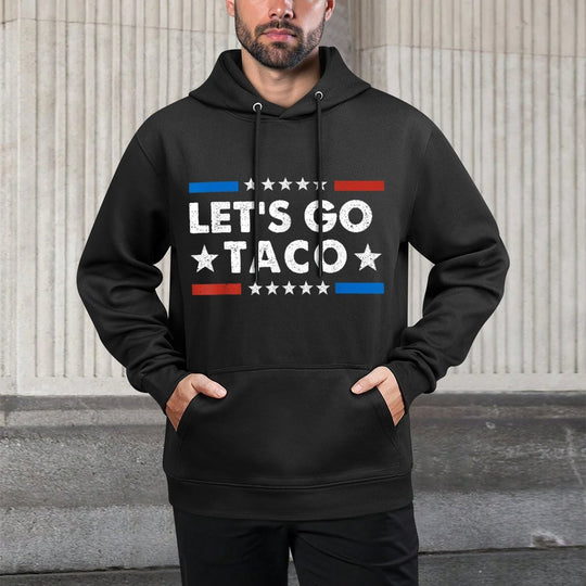 Lets Go Taco Funny Political Lets Go Taco Versatile Streetwear Hoodie