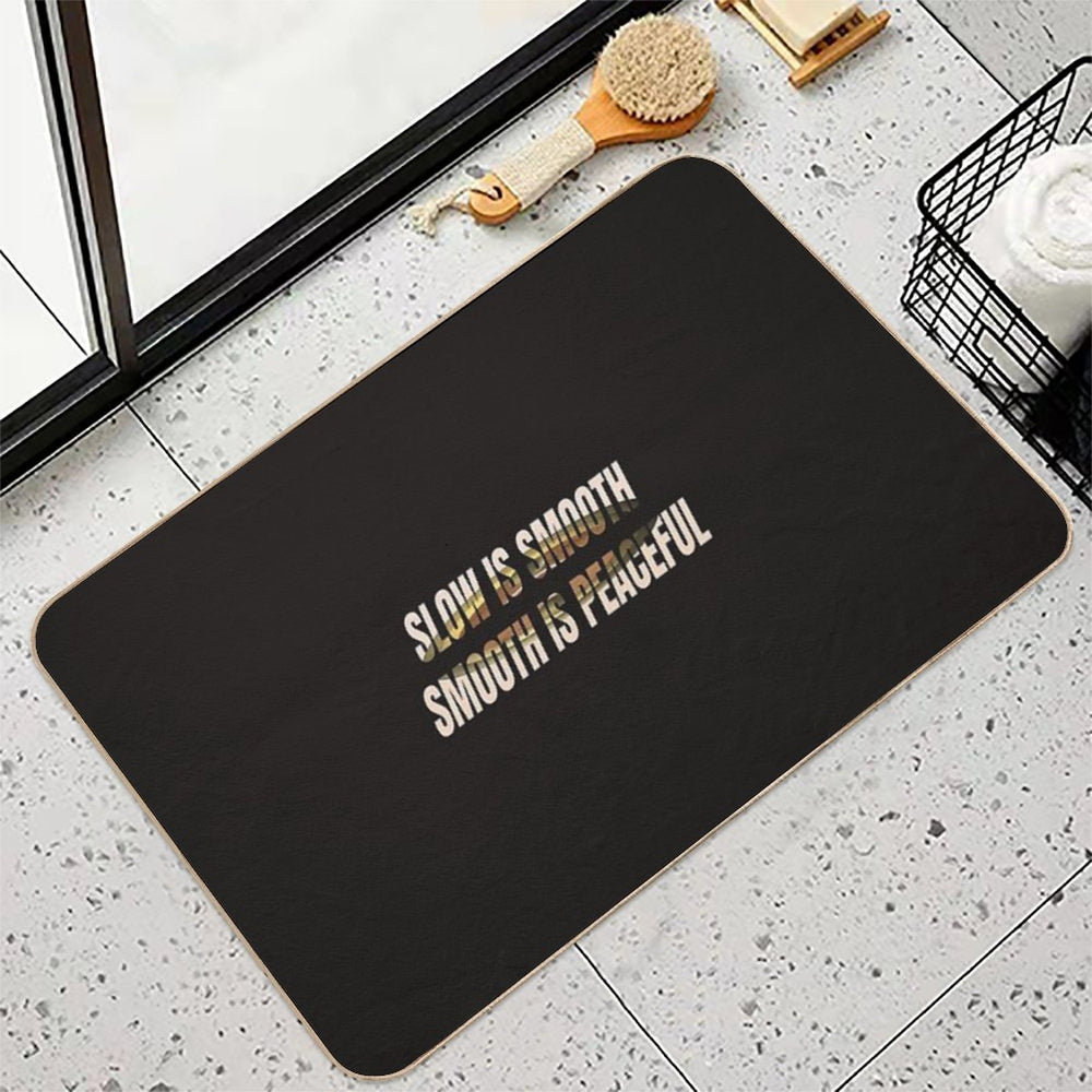 SLOW IS SMOOTH  Absorbent Bath Mat
