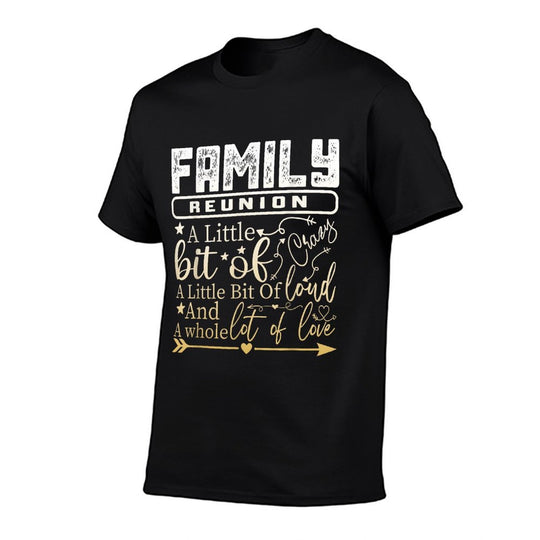 A Little Bit Of Crazy Whole Lot Of Love Family Reunion  Tagless Design T-Shirt