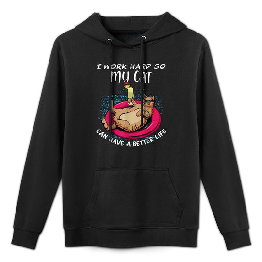 I Work Hard So My Cat Can Have A Better Life Relaxed Fit Hoodie