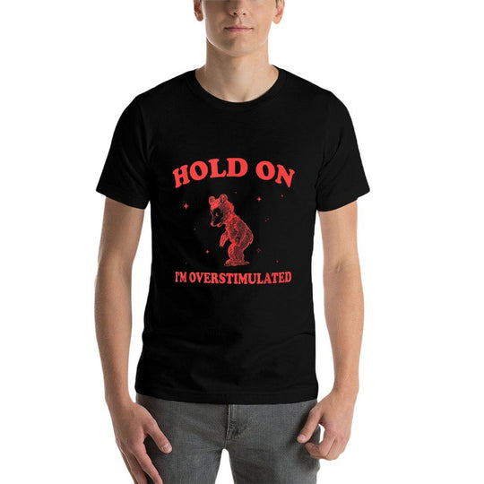Hold On Im Overstimulated Funny Bear Meme  Oversized Silhouette T-Shirt
