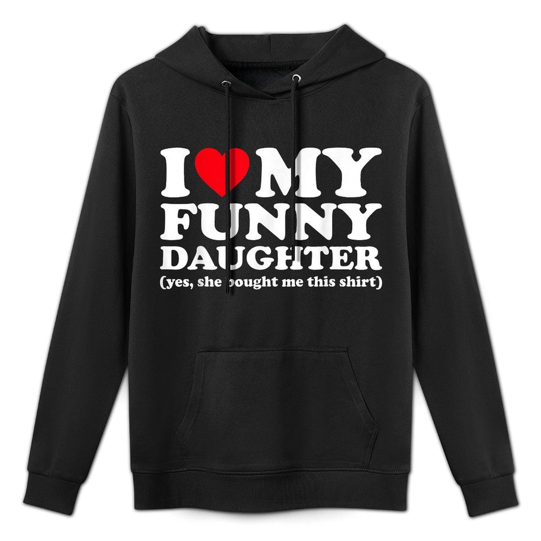 I Love My Funny Daughter Yes She Bought Me This Shirt Moisture-Wicking Hoodie