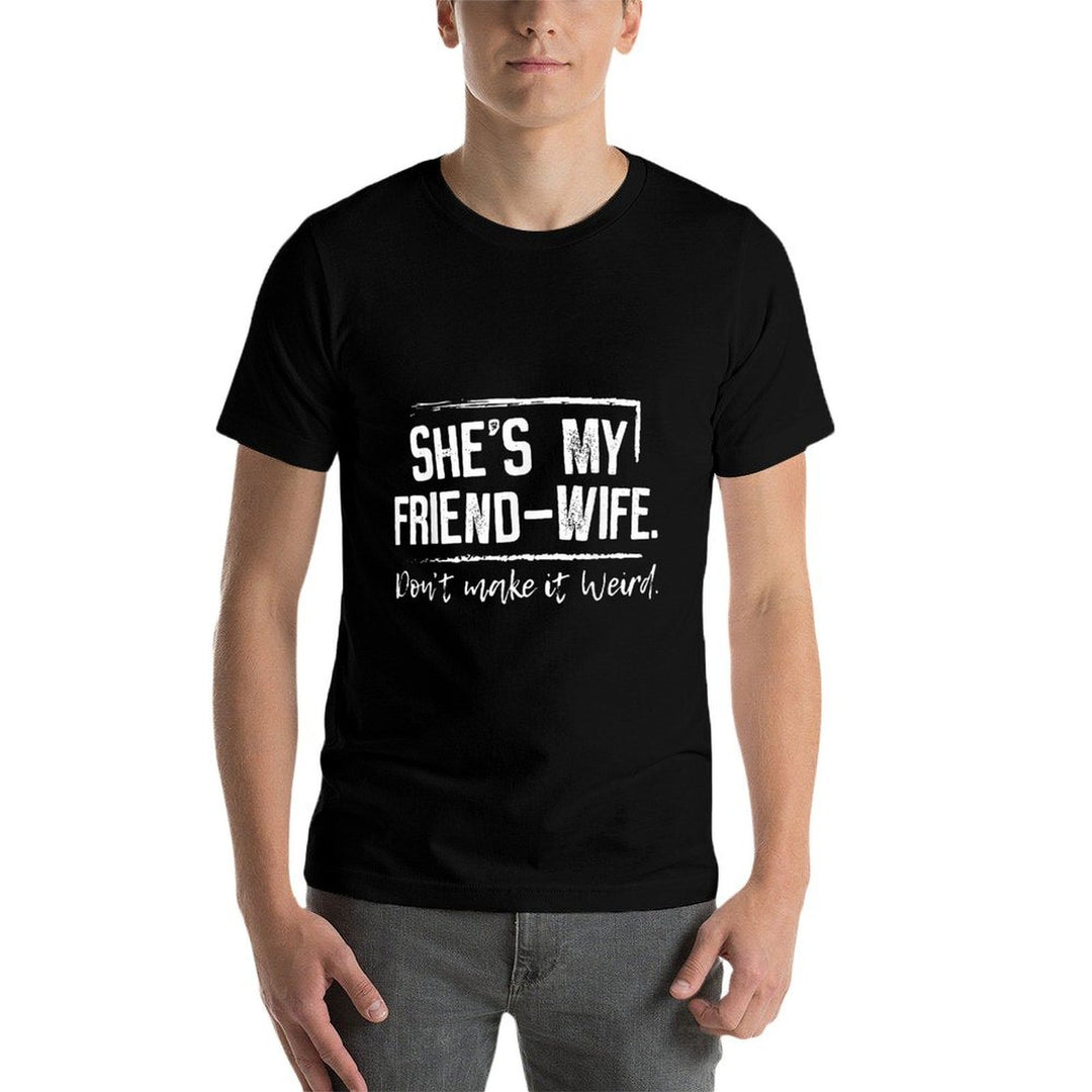 Shes My Friend-Wife Dont Make It Weird  Vintage-inspired T-Shirt