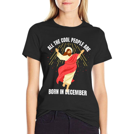 Cool People Are Born in December Christian Christmas Bday  Tagless Design T-Shirt