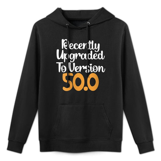 Womens Funny 50th Birthday Tshirt Recently Upgraded To Version 50.0 Versatile Streetwear Hoodie