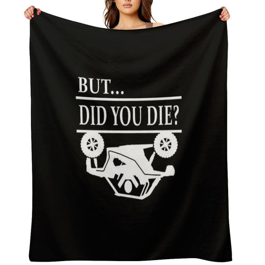But Did You Die SXS Rollover Comfort Throw Blanket