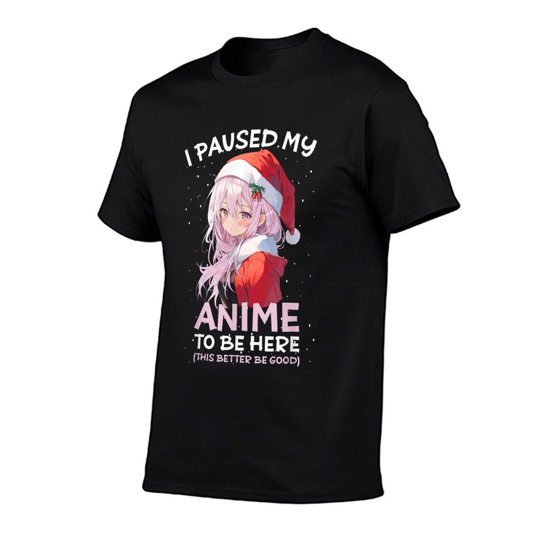 I Paused My Anime To Be Here Anime Girl Santa Hat Otaku  Durable T-Shirt