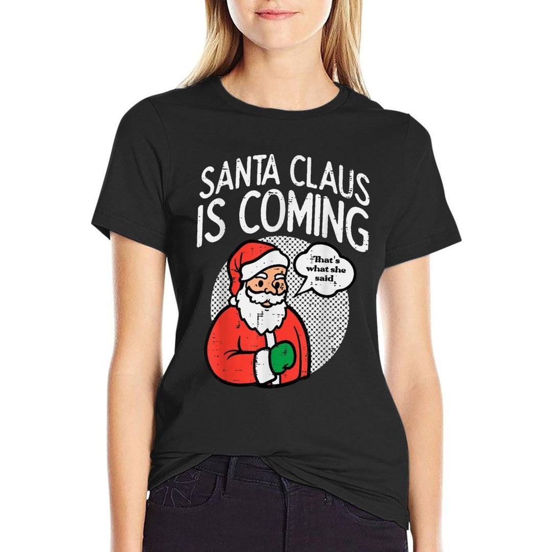 Santa Claus Coming She Said Funny Christmas Xmas Humor Men  Easy-care T-Shirt