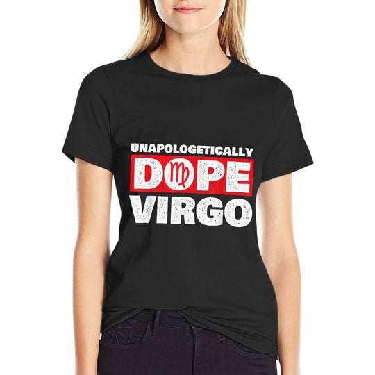 Unapologetically Dope Virgo - Birthday Horoscope Zodiac Sign  Tagless Design T-Shirt