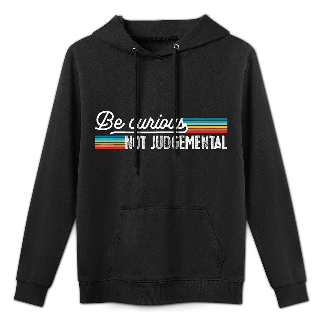 Be Curious Not Judgemental Motivation Inspirational Machine Washable Hoodie