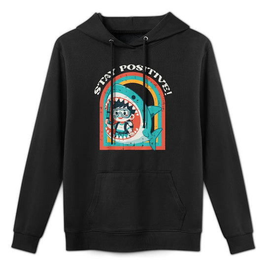 Stay Positive Shark Eating Boy Funny Saying Humor Men Women Adjustable Hood Hoodie
