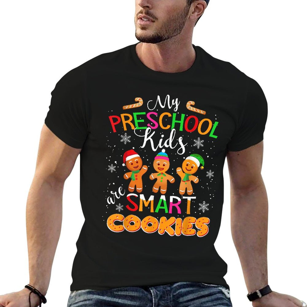 My Preschool Kids Are Smart Cookies Christmas Teacher Gift  High-quality Stitching T-Shirt