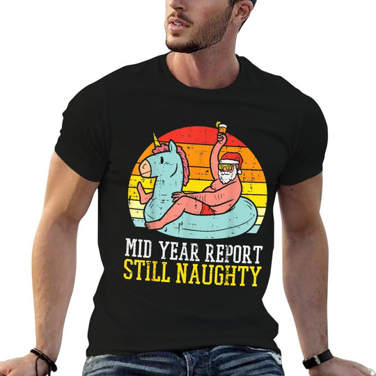 Mid Year Report Still Naughty Santa Summer Christmas In July  Relaxed-fit T-Shirt