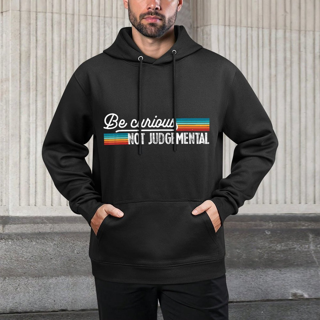 Be Curious Not Judgemental Motivation Inspirational Machine Washable Hoodie
