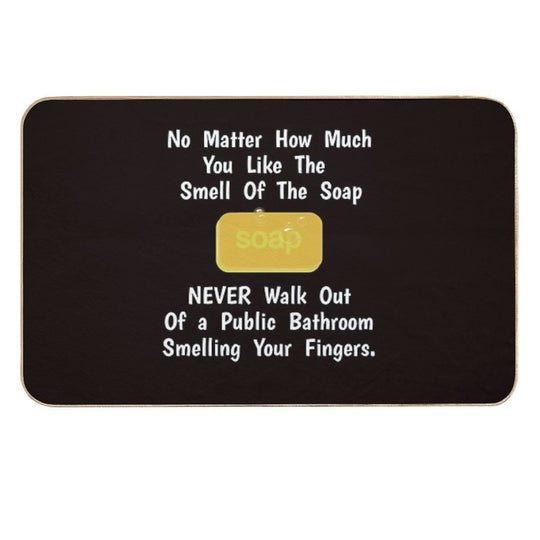 No Matter How Much You Like Soap.. Don't Smell Your Fingers  Anti-Trip Bath Mat