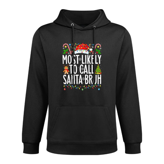 Most Likely To Call Santa Bruh Funny Xmas Family Christmas Durable Construction Hoodie