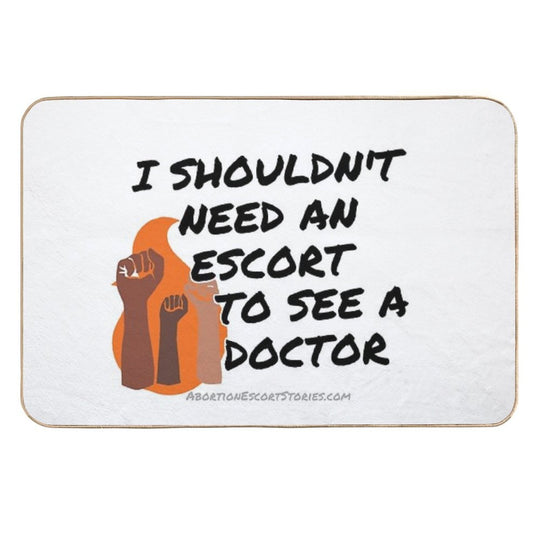 I Shouldn’t Need An Escort To See A Doctor – Raised Fists Design  High-Traffic Bath Mat