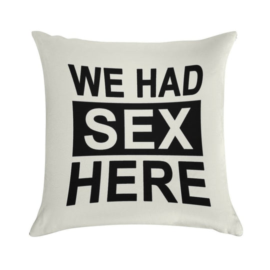 We Had Sex Here Soft Skin-Friendly Throw Pillow