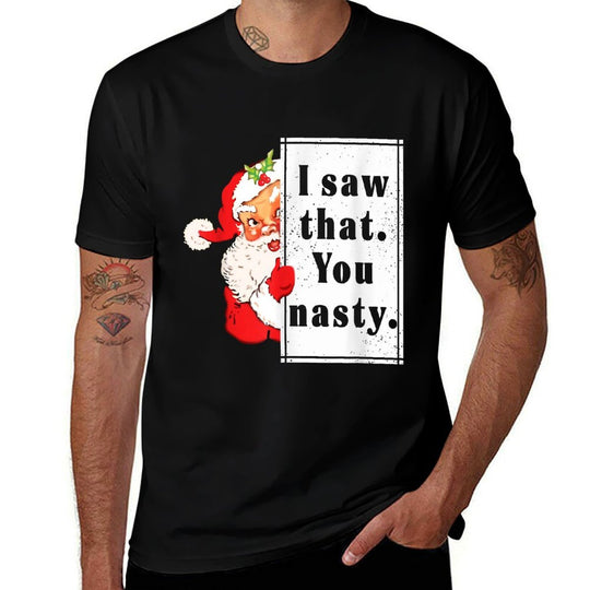 Funny Christmas Saw That You Nasty Unisex for Men, Women  Slim-fit Cut T-Shirt