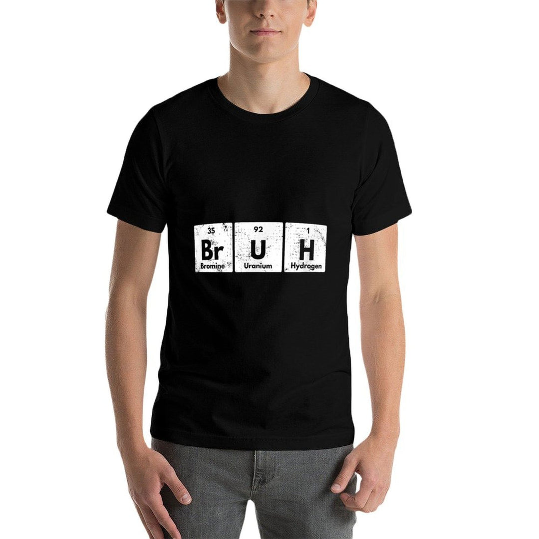 Bruh Funny Periodic Table Elements Chemistry Sarcastic Retro  Versatile T-Shirt