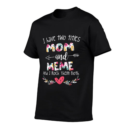 I Have Two Titles Mom And Meme - Gift for Grandma Premium  Eco-friendly Material T-Shirt