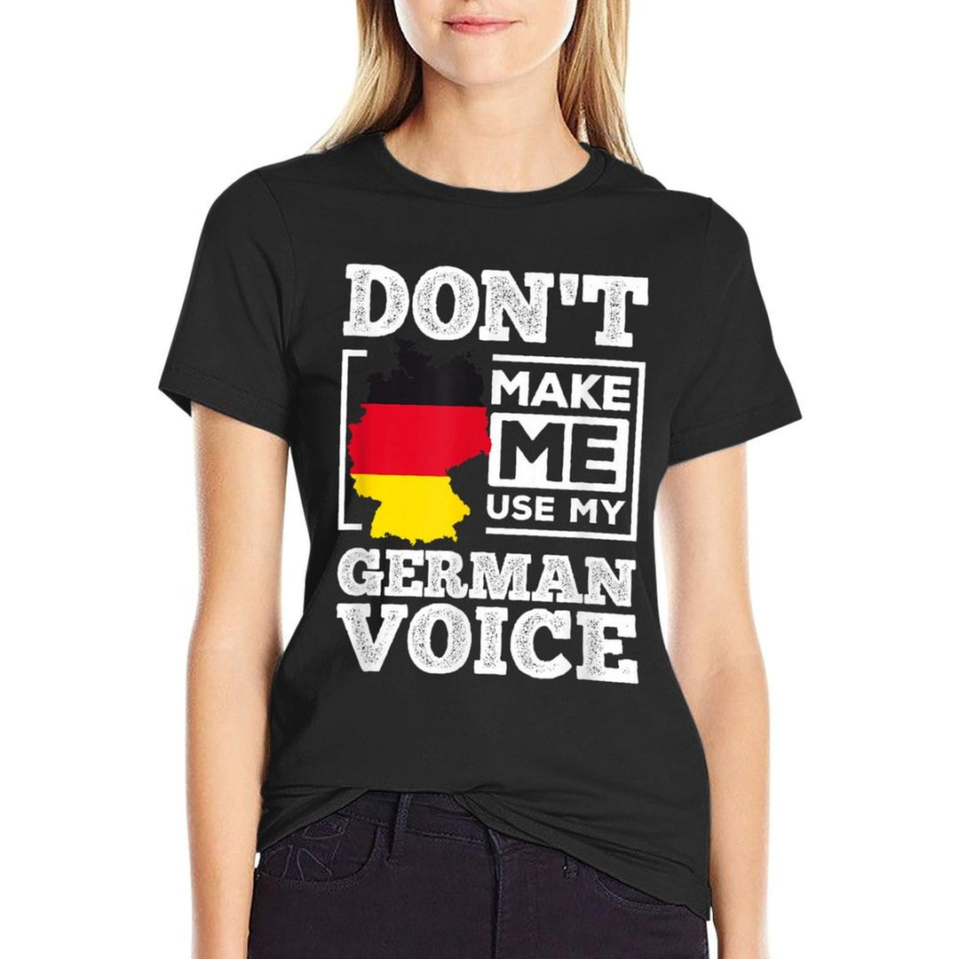 Dont Make Me Use My German Voice Germany Deutsch Funny Gift  Polyester Blend T-Shirt