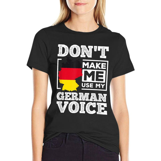Dont Make Me Use My German Voice Germany Deutsch Funny Gift  Polyester Blend T-Shirt