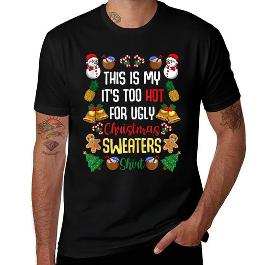 This Is My ItS Too Hot For Ugly Christmas Sweaters  High-quality Stitching T-Shirt