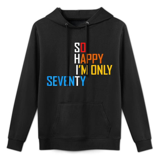So Happy I'm Seventy Gag 70 Year Old Funny 70th Birthday Pilling-Resistant Hoodie