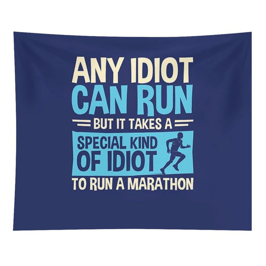 Any Idiot Can Run But It Takes A Special Kind Of Idiot To Run A Marathon Tapestry